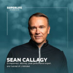 Sean Callagy: How to Master Your Mind, Overcome Any Obstacle & Create the Life You Want